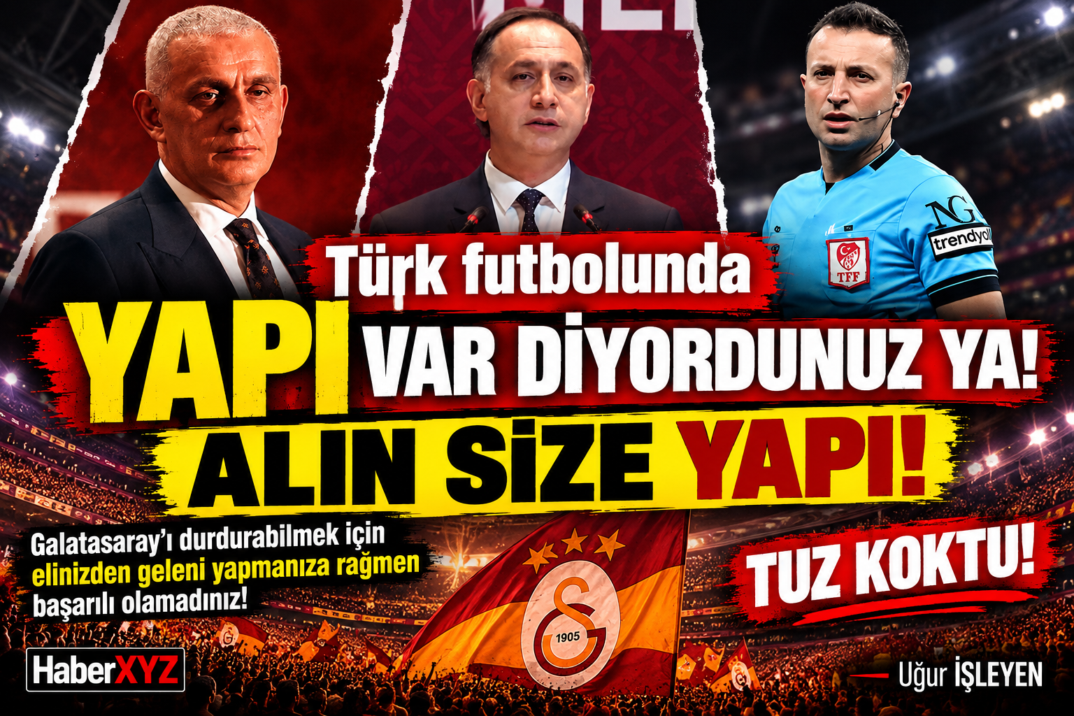 Uğur İŞLEYEN; “YAPI” DİYORDUNUZ YA…
